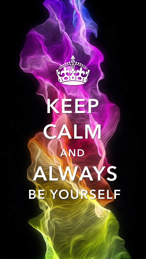 a cell phone with the caption keep calm and always be yourself on it s