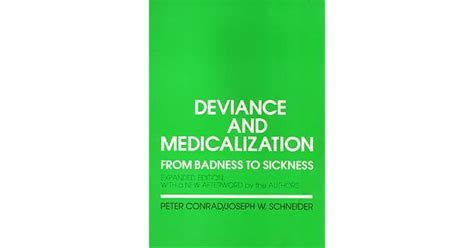 Deviance And Medicalization From Badness To Sickness By Peter Conrad