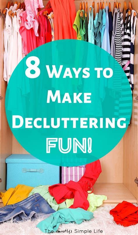 Decluttering Ideas For Making It Fun Great For When Youre Feeling