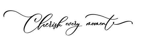 Cherish Every Moment Calligraphy Vector Files Sayings Mothers T