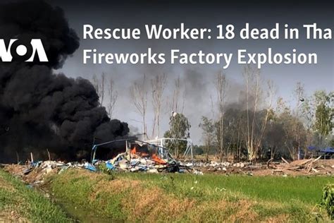 Rescue Worker 18 Dead In Thai Fireworks Factory Explosion