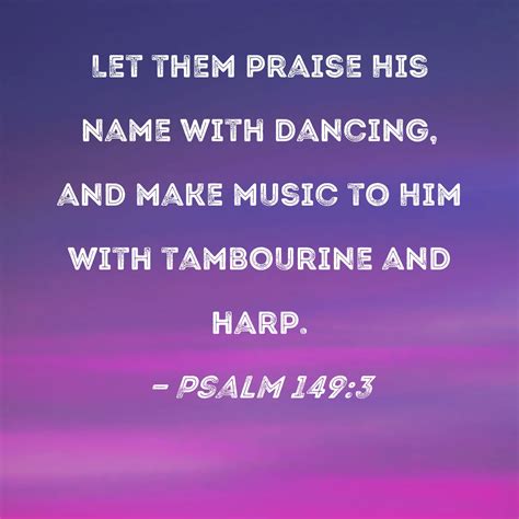 Psalm 149 3 Let Them Praise His Name With Dancing And Make Music To