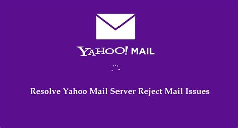 How To Fix Yahoo Mail Server Reject Mail Issues