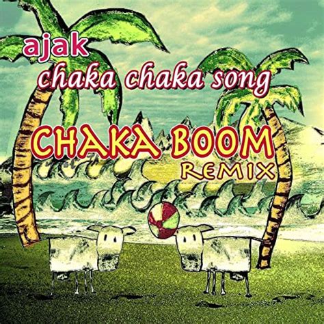 Chaka Chaka Song Chaka Boom Remix By Ajak On Amazon Music
