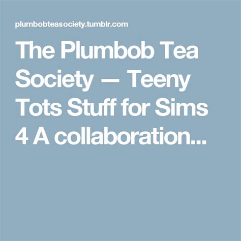 The Plumbob Tea Society — Teeny Tots Stuff For Sims 4 A Collaboration