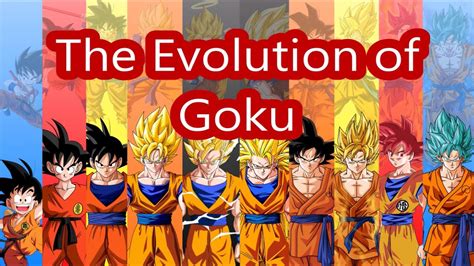 The Evolution Of Goku All Goku Transformations Youtube