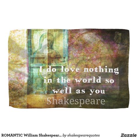 A common mistake we're to make when trying to transpose any shakespearean expression from renaissance english to contemporary modern english is to ignore its context and see it in the context of our own time. ROMANTIC William Shakespeare LOVE quote Kitchen Towel | Zazzle.com in 2020 | Shakespeare love ...