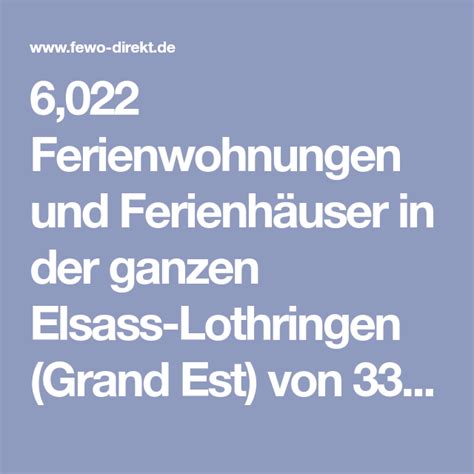 6 022 Ferienwohnungen und Ferienhäuser in der ganzen Elsass Lothringen