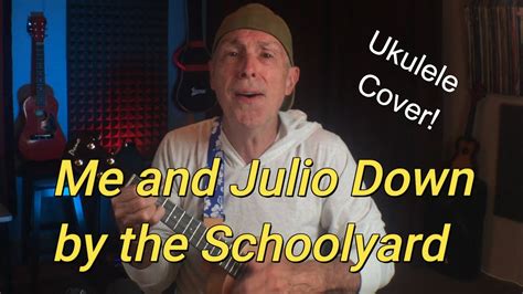 Me And Julio Down By The Schoolyard Ukulele Cover Youtube