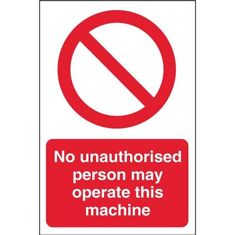 No Unauthorised Person May Operate This Machine Workplace Machine