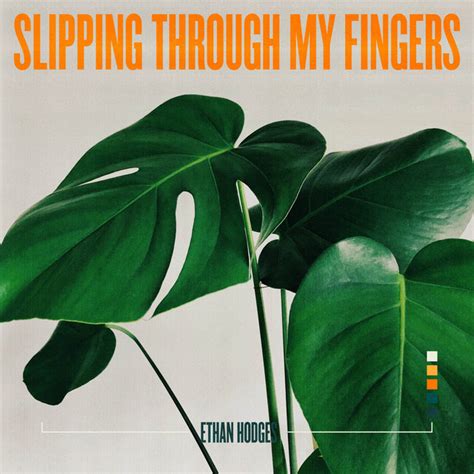 Slipping Through My Fingers Single By Ethan Hodges Spotify