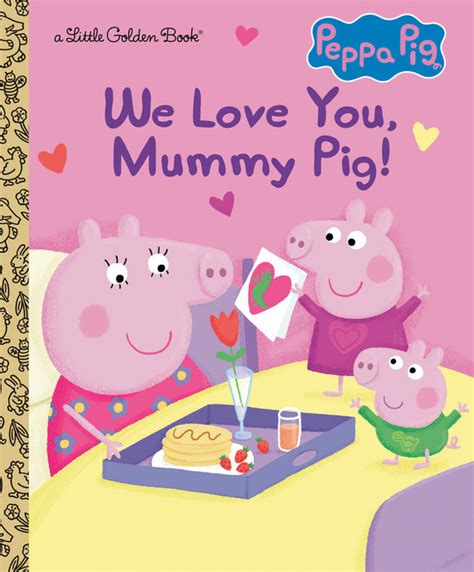 We Love You Mummy Pig Peppa Pig Author Courtney Carbone