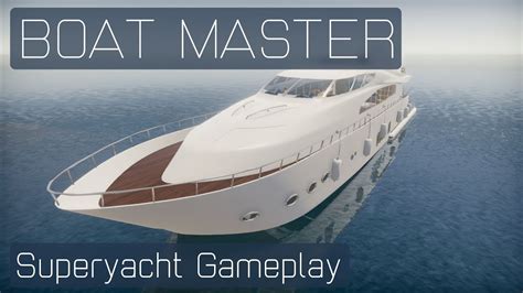 Boat Master Superyacht Gameplay Youtube