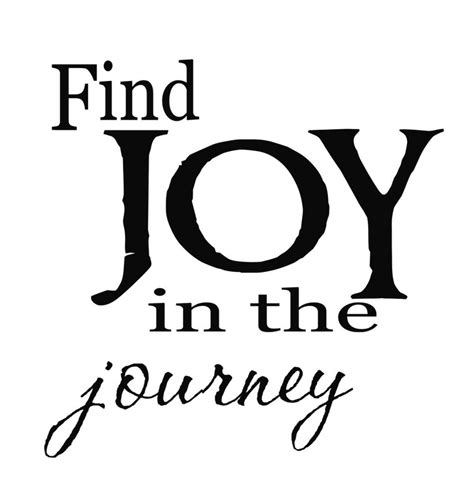 Find Joy In The Journey Lifes Lessons Pinterest