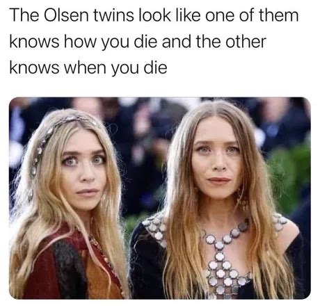The Olsen Twins Meme By Draconianmelon Memedroid
