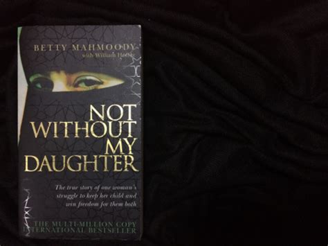 Book Review Not Without My Daughter By Betty Mahmoody Owlcation