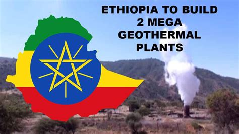 Ethiopia Signed Four Billion Agreement To Construct Two Geothermal Plants