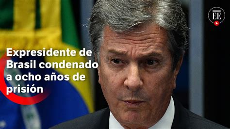 Collor Expresidente De Brasil Fue Condenado A Ocho A Os De C Rcel Por