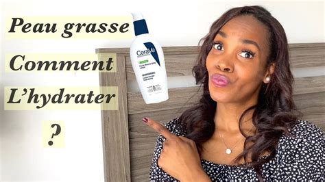 Comment Hydrater Une Peau Grasse 5 Conseils And Astuces Sereine