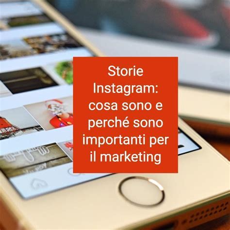 Storie Instagram Cosa Sono E Loro Importanza Per Il Marketing