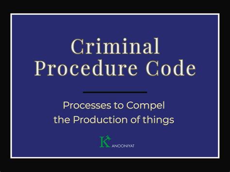 Processes To Compel The Production Of Things Under The Code Of Criminal