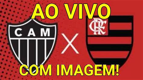 Atl Tico Mineiro X Flamengo Ao Vivo Com Imagem Youtube