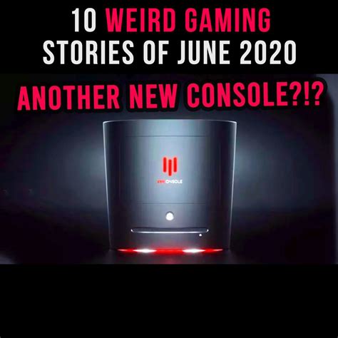 10 Weird Gaming Stories Of June 2020 June 2020 Was Another Wild Month