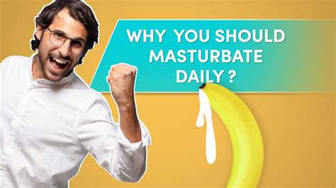 Why You Should Masturbate Daily Youtube