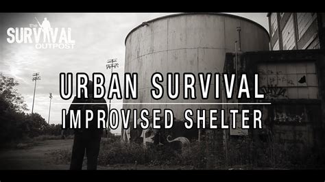 Urban Survival Improvised Shelter During Shtf Youtube