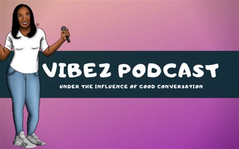 Vibez Podcast Episodes By Meme Wallace In Chicago Il Alignable