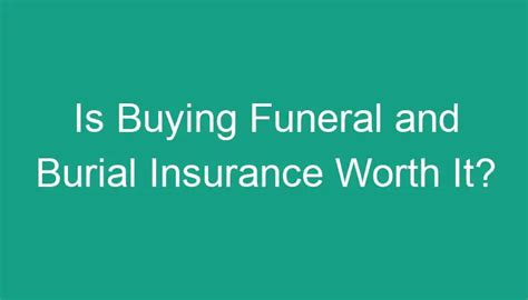 Is Buying Funeral And Burial Insurance Worth It