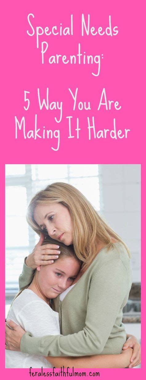 Special Needs Parenting 5 Ways You Are Making It Harder Parenting