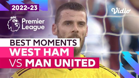 5 Momen Terbaik West Ham Vs Man United Premier League 202223 Vidio