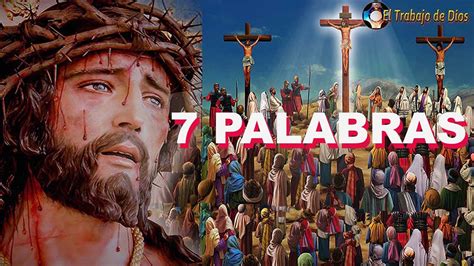 Siete 7 Palabras De Jesús En La Cruz Semana Santa Explicación De Jesús Mensaje Sermón