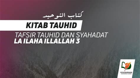 Bab Tafsir Tauhid Dan Syahadat La Ilaha Illallah Youtube