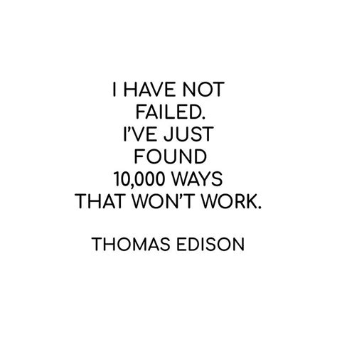 “i Have Not Failed I’ve Just Found 10 000 Ways That Won’t Work ” Thomas Edison Metal Print By