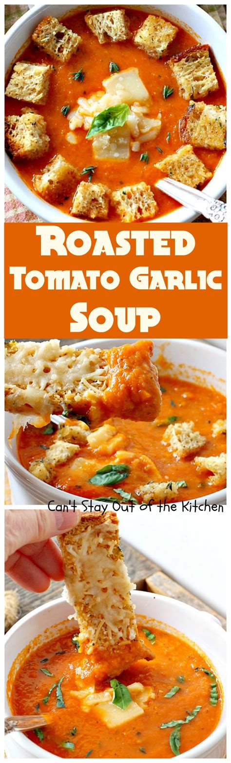 I'm so not ready for it to be monday already, yet here we are on i've been having serious cravings for tomato soup lately, and the only way i know how to deal with them is to make it myself. Roasted Tomato Garlic Soup - Can't Stay Out of the Kitchen
