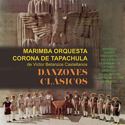 Play Danzones Clásicos by Marimba Orquesta Corona de Tapachula de