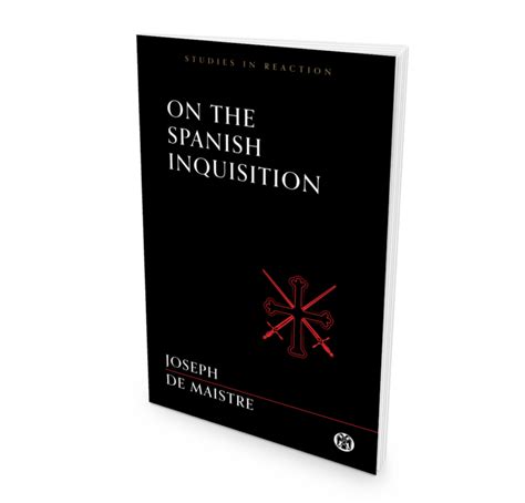 On The Spanish Inquisition By Joseph De Maistre Attack The System