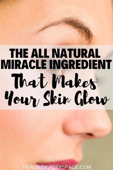Discover The Miracle Ingredient That Will Make Your Skin Glow Glowing