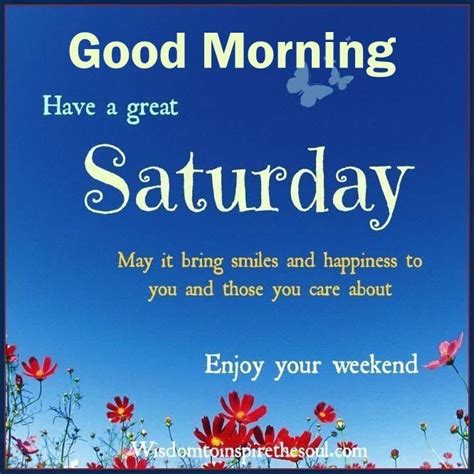 Good Morning Have A Great Saturday Enjoy The Weekend 2023