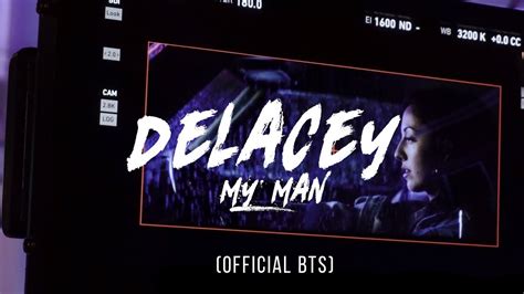Delacey My Man Official Bts Video Youtube