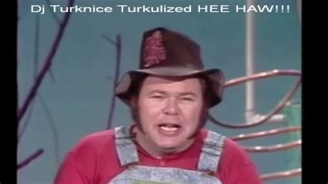 Hee Haw Dj Turknice Turkulized Remix Youtube