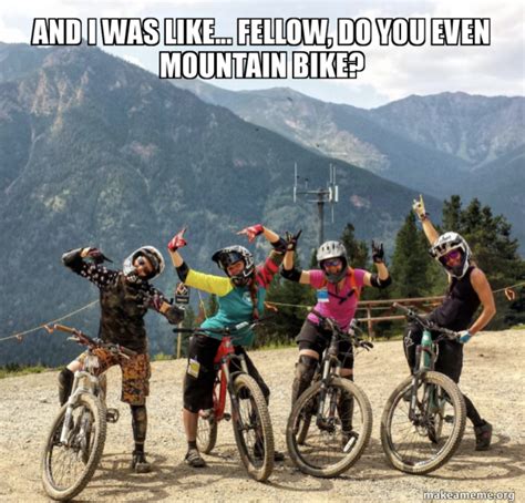 19 Hilarious Mountain Bike Memes Sacred Rides