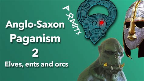 Anglo Saxon Paganism Elves Ents Orcs And Temples Youtube