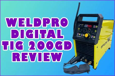 Weldpro Digital Tig 200GD Review Is It The Right Machine