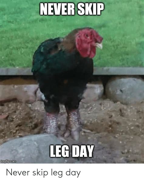 Never Skip Leg Day Imgflipcom Never Skip Leg Day Gym Meme On Meme