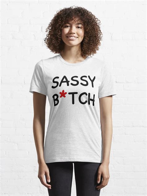 Sassy Bitch T Shirt By Richwear Redbubble