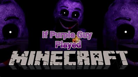 If The Purple Guy Played Minecraft Gmosser Version Youtube