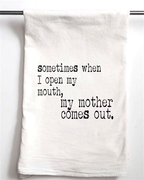 Sometimes When I Open My Mouth My Mother Comes Out Kitchen Towel
